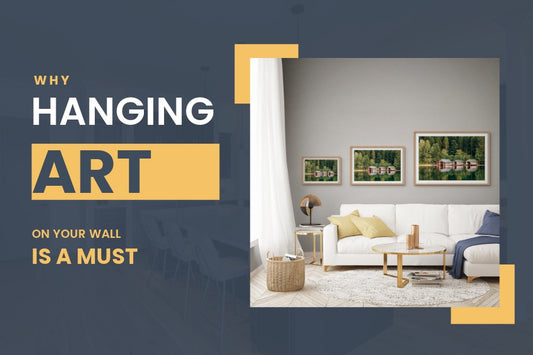 The Transformative Power of Art: Why Hanging Art on Your Wall Is a Must